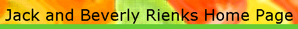 Jack and Beverly Rienks Home Page